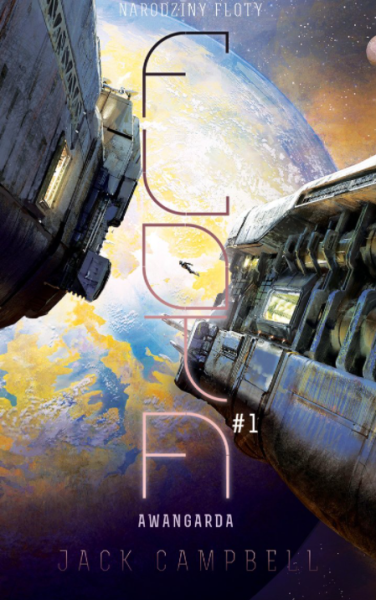 AWANGARDA SERIA NARODZINY FLOTY TOM 1 JACK CAMPBELL