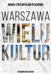 WARSZAWA WIELU KULTUR PRZEMYSŁAW PILICH NOWA