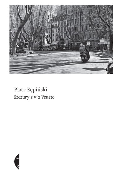 SZCZURY Z VIA VENETO PIOTR KĘPIŃSKI NOWA