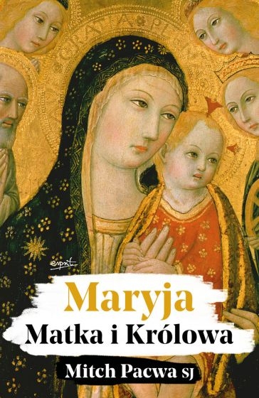 MARYJA MATKA I KRÓLOWA MITCH PACWA SJ NOWA