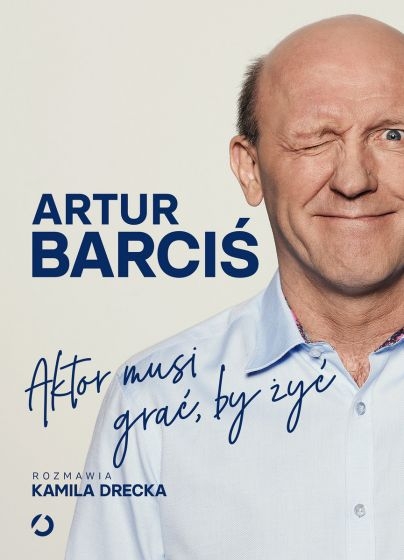 AKTOR MUSI GRAĆ BY ŻYĆ ARTUR BARCIŚ NOWA