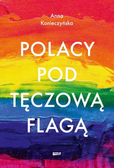 POLACY POD TĘCZOWĄ FLAGĄ ANNA KONIECZYŃSKA NOWA