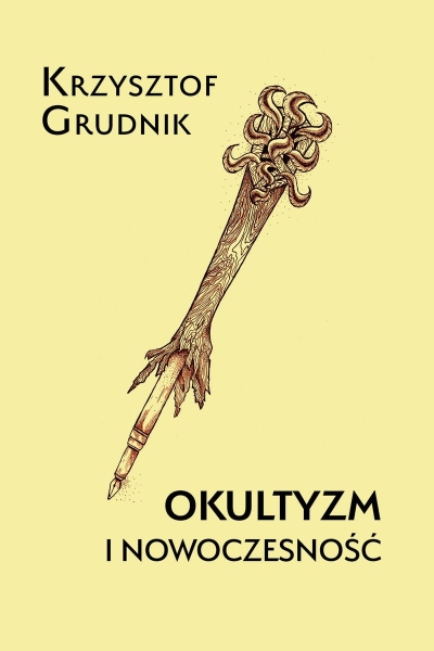 OKULTYZM I NOWOCZESNOŚĆ KRZYSZTOF GRUDNIK NOWA