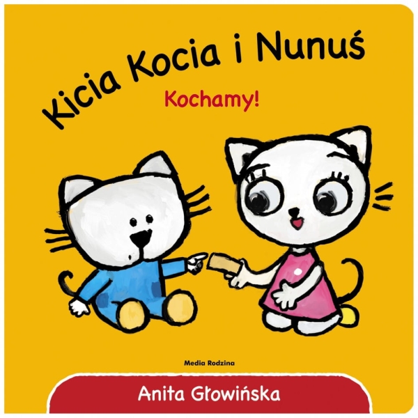  KICIA KOCIA I NUNUŚ KOCHAMY ANNA GŁOWIŃSKA NOWA
