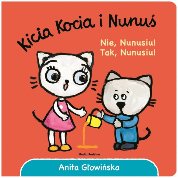 KICIA KOCIA I NUNUŚ NIE NUNUSIU TAK NUNUSIU GŁOWIŃSKA