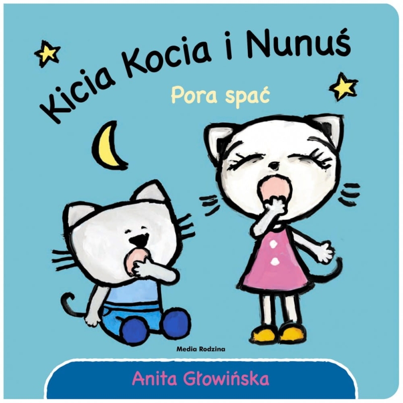 KICIA KOCIA I NUNUŚ PORA SPAĆ A GŁOWIŃSKA