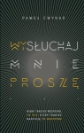 WYSŁUCHAJ MNIE PROSZĘ PAWEŁ CWYNAR NOWA