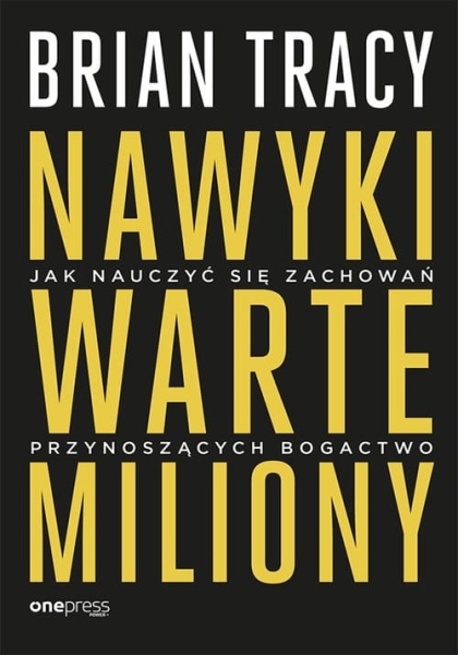 NAWYKI WARTE MILIONY  BRIAN TRACY NOWA