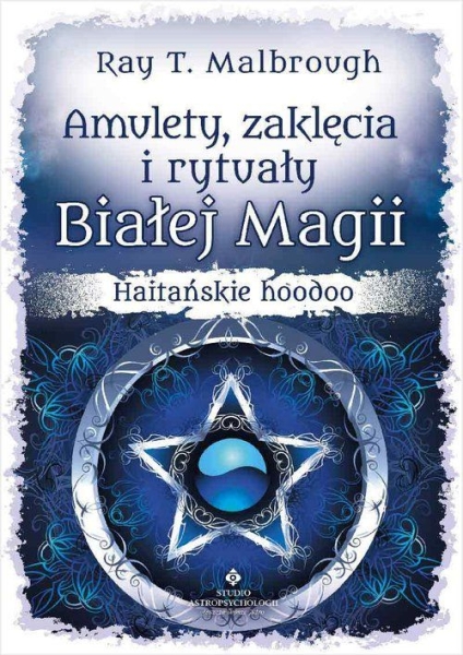 AMULETY ZAKLĘCIA I RYTUAŁY BIAŁEJ MAGII MALBROUGH