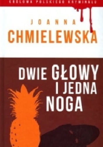 DWIE GŁOWY I JEDNA NOGA J CHMIELEWSKA NOWA 