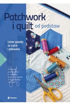 PATCHWORK I QUILT OD PODSTAW MARZENA KRZEWICKA NOWA