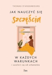 JAK NAUCZYĆ SIĘ SZCZĘŚCIA THOMAS DANSEMBOURG NOWA