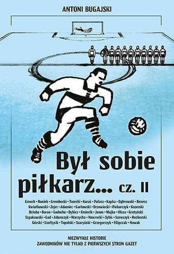BYŁ SOBIE PIŁKARZ CZĘŚĆ 2 ANTONI BUGAJSKI NOWA