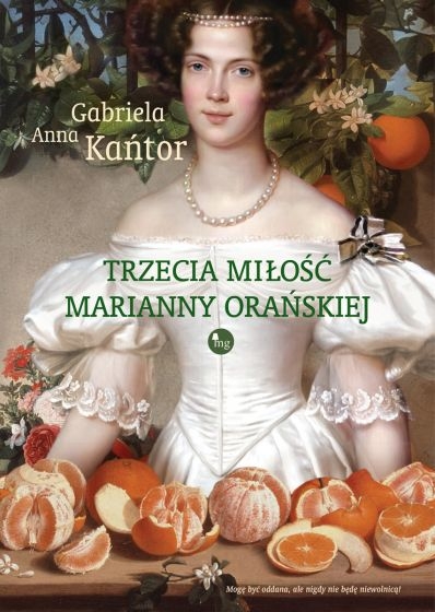 TRZECIA MIŁOŚĆ MARIANNY ORAŃSKIEJ GABRIELA A KAŃTOR 