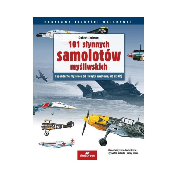 101 SŁYNNYCH SAMOLOTÓW MYŚLIWSKICH  R JACKSON NOWA