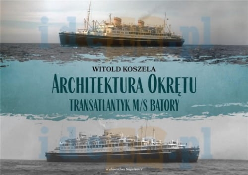 ARCHITEKTURA OKRĘTU TRANSATLANTYK MS BATORY KOSZELA