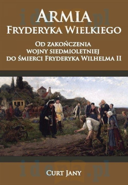 ARMIA FRYDERYKA WIELKIEGO OD ZAKOŃCZENIA WOJNY JANY