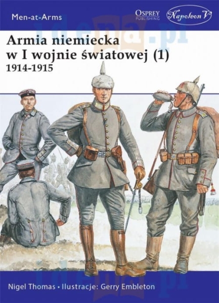 ARMIA NIEMIECKA W I WOJNIE ŚWIATOWEJ 1914-1915 NIGEL