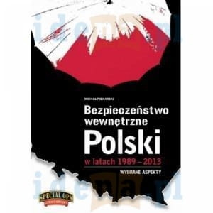BEZPIECZEŃSTWO WEWNĘTRZNE POLSKI 1989-2013 PIEKARSKI