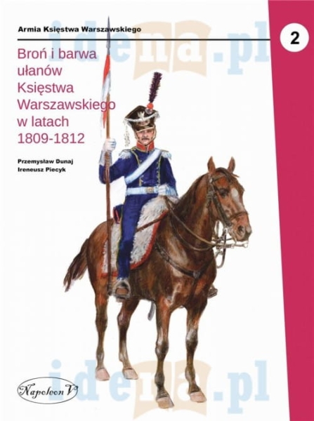 BROŃ I BARWA UŁANÓW KSIĘSTWA WARSZAWSKIEGO DUNAJ