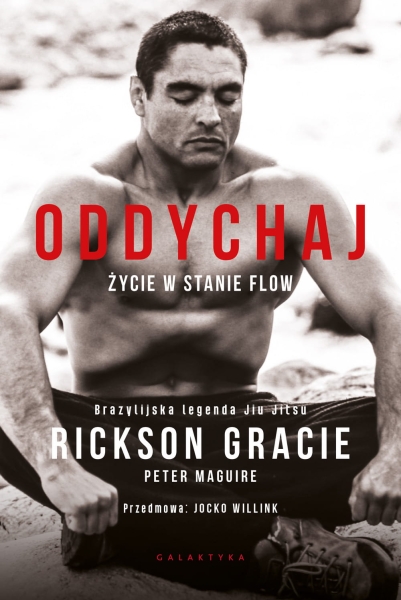 ODDYCHAJ ŻYCIE W STANIE FLOW RICKSON GRACIE NOWA