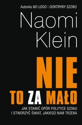 NIE TO ZA MAŁO JAK STAWIĆ OPÓR NAOMI KLEIN
