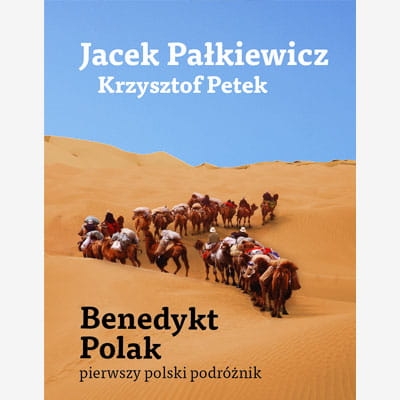BENEDYKT POLAK PIERWSZY POLSKI PODRÓŻNIK PAŁKIEWICZ