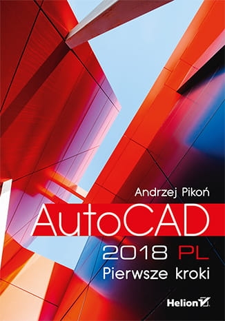 AUTOCAD 2018 PL PIERWSZE KROKI ANDRZEJ PIKOŃ