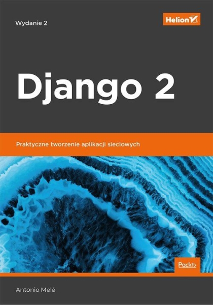 DJANGO 2 PRAKTYCZNE TWORZENIE APLIKACJI A MELE 