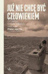 JUŻ NIE CHCĘ BYĆ CZŁOWIEKIEM PIETER VAN OS NOWA