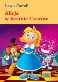ALICJA W KRAINIE CZARÓW  L CARROLL NOWA