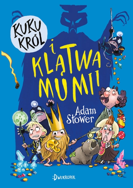 KUKU KRÓL I KLĄTWA MUMII TOM 2 ADAM STOWER NOWA