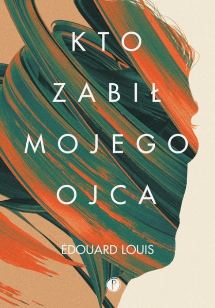 KTO ZABIŁ MOJEGO OJCA EDOUARD LOUIS NOWA