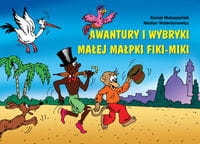 AWANTURY I WYBRYKI MAŁEJ MAŁPKI FIKI-MIKI NOWA