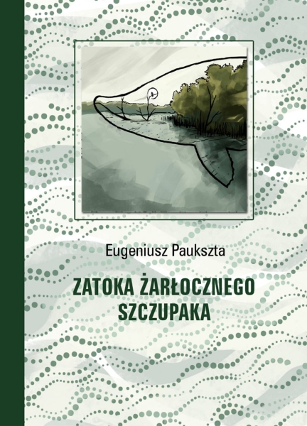 ZATOKA ŻARŁOCZNEGO SZCZUPAKA EUGENIUSZ PAUKSZTA