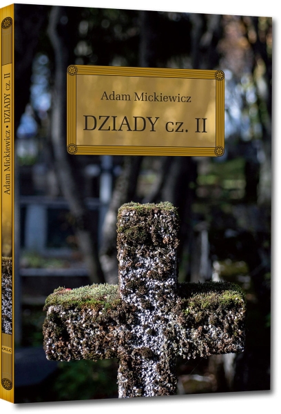 DZIADY CZĘŚĆ II Z OPRACOWANIEM ADAM MICKIEWICZ NOWA