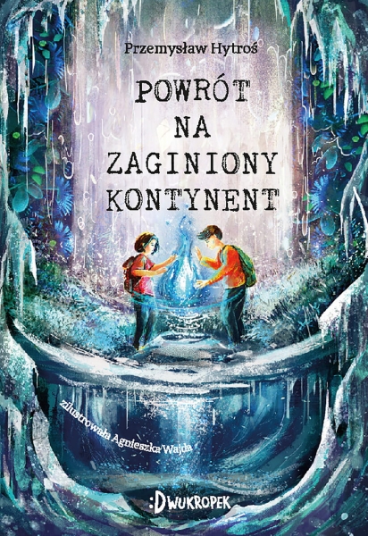 POWRÓT NA ZAGINIONY KONTYNENT PRZEMYSŁAW HYTROŚ 