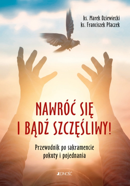 NAWRÓĆ SIĘ I BĄDŹ SZCZĘŚLIWY KS FRANCISZEK PŁACZEK 