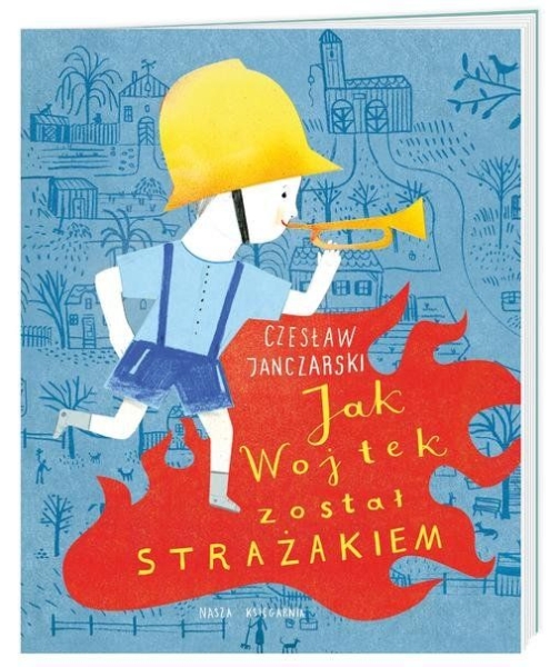 JAK WOJTEK ZOSTAŁ STRAŻAKIEM CZESŁAW JANCZARSKI NOWA