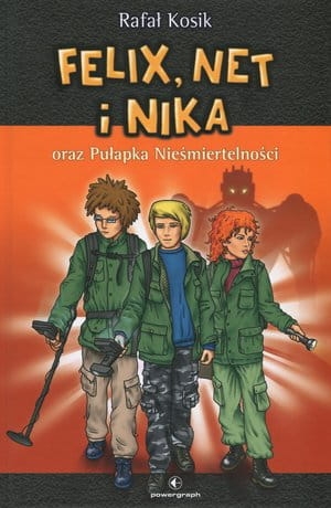 FELIX NET I NIKA ORAZ PUŁAPKA NIEŚMIERTELNOŚCI R KOSIK 