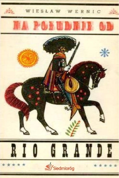 NA POŁUDNIE OD RIO GRANDE WIESŁAW WERNIC NOWA