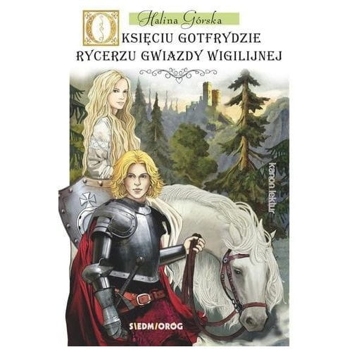 O KSIĘCIU GOTFRYDZIE RYCERZU GWIAZDY WIGILIJNEJ H GÓRSKA