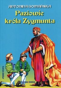 PAZIOWIE KRÓLA ZYGMUNTA ANTONINA DOMAŃSKA NOWA