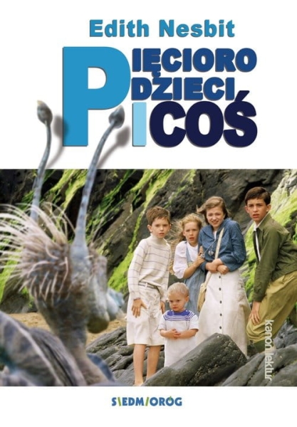 PIĘCIORO DZIECI I COŚ EDITH NESBIT NOWA