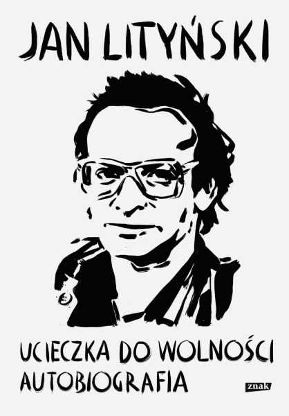 UCIECZKA DO WOLNOŚCI AUTOBIOGRAFIA JAN LITYŃSKI NOWA