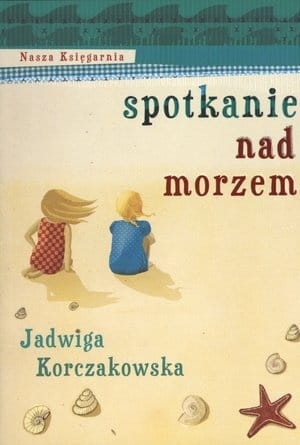 SPOTKANIE NAD MORZEM JADWIGA KORCZAKOWSKA NOWA