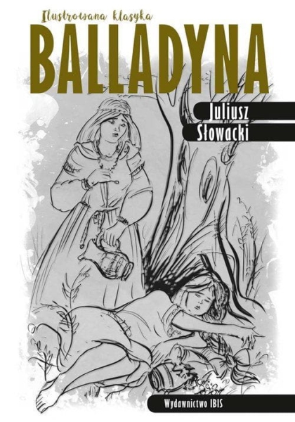 ILUSTROWANA KLASYKA BALLADYNA SŁOWACKI