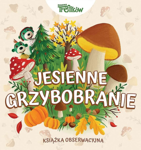 JESIENNE GRZYBOBRANIE PRACA ZBIOROWA NOWA