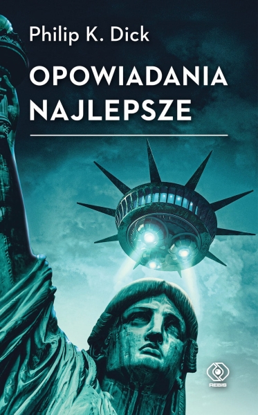 OPOWIADANIA NAJLEPSZE PHILIP K DICK NOWA