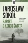 RAPORT O KOŃCU ŚWIATA JAROSŁAW SOKÓŁ NOWA
